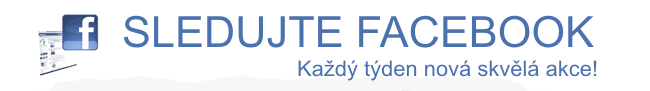 Každý týden nová akce - sledujte facebook